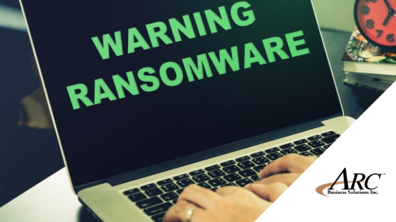 the dangers of ransomware and the potential ramifications for your arc business office